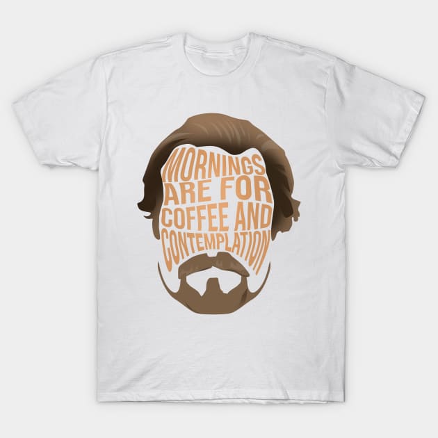 Jim Mornings Are For Coffee And Contemplation T-Shirt by tepudesigns
